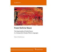 From Verb to Noun: The Aspectuality of Verbal Nouns in a Comparative Study of Slavic Languages (Slawistik)