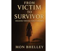 From Victim to Survivor: Breaking Through Family Violence