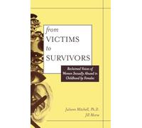 From Victim to Survivor: Women Survivors of Female Perpetrators