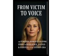 From Victim to Voice: The Virginia Roberts Giuffre Story of Resilience, Justice & Survival in the Epstein Era