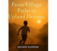 FROM VILLAGE PATHS TO UPLAND DREAMS