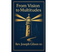 From Vision to Multitudes: Growing a Church into a Mega Church God's way