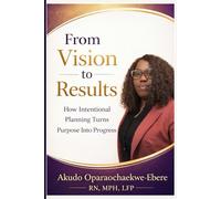 From Vision To Results: How Intentional Planning Turns Purpose Into Progress