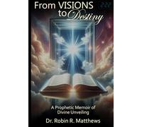From Visions to Destiny: A Divine Memoir of Prophetic Unveiling