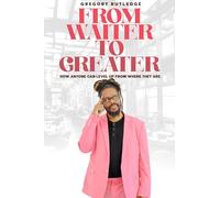 From Waiter To Greater: How Anyone Can Level Up From Where They Are
