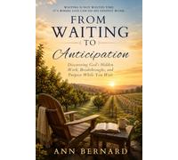 From Waiting to Anticipation: Discovering God’s Hidden Work, Breakthroughs, and Purpose While You Wait