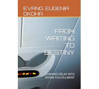 FROM WAITING TO DESTINY: TURNING DELAY INTO DIVINE FULLFILLMENT
