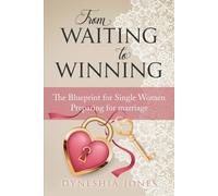 From Waiting to Winning: The Blueprint for Single Women Preparing for Marriage