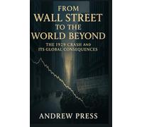 From Wall Street to the World Beyond: The 1929 Crash and Its Global Consequences