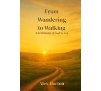 From Wandering to Walking: A Testimony of God's Love