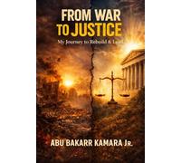 From War to Justice: My Journey to Rebuild & Lead