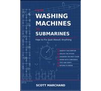From Washing Machines To Submarines: A problem-solving guide for navigating success and fixing (just about) anything.
