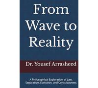 From Wave to Reality: A Philosophical Exploration of Law, Separation, Evolution, and Consciousness (Cosmic Evolution Theory)