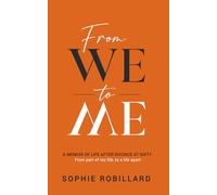 From WE to ME: A Memoir of Life After Divorce at Sixty - From part of my life, to a life apart