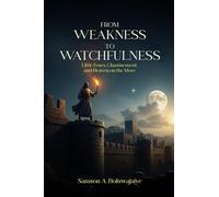 FROM WEAKNESS TO WATCHFULNESS: Little Foxes, Chastisement, and Heaven on the Move