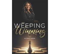 From Weeping To Winning: A Journal of Healing, Wholeness and Spiritual Strength