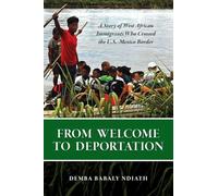From Welcome To Deportation: A Story of West African Immigrants Who Crossed The U.S.-Mexico Border
