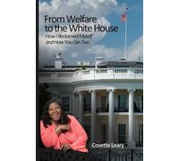 From Welfare to the Whitehouse: How I Reclaimed Myself and How You Can Too