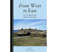 From West to East: Current Approaches to Medieval Archaeology