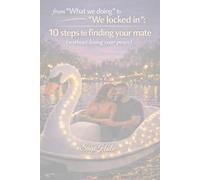 From " What we doing" to "We locked in": 10 steps to finding your mate (without losing your peace)