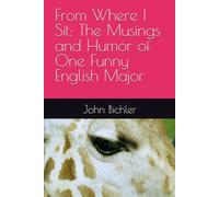 From Where I Sit: The Musings and Humor of One Funny English Major