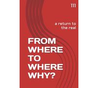 FROM WHERE TO WHERE, WHY?: a return to the real