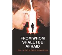 FROM WHOM SHALL I BE AFRAID