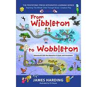 From Wibbleton to Wobbleton Volume 3: Adventures with the Elements of Music and Movement (The Pentatonic Press Integrated Learning Series)