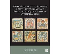 From Wilderness to Paradise: A Sixth-Century Mosaic Pavement at Qasr el-Lebia in Cyrenaica, Libya
