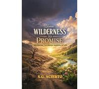 From Wilderness to Promise: NAVIGATING THE MIDDLE SEASONS OF LIFE: A 40-Day Devotional for Spiritual Growth, Healing from Betrayal and Finding Purpose in Midlife