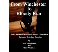 From Winchester to Bloody Run: Border Raids and Skirmishes in Pennsylvania During the Gettysburg Campaign
