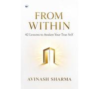 FROM WITHIN: 42 lessons to awaken your true self