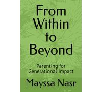 From Within to Beyond: Parenting for Generational Impact