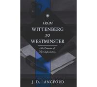 From Wittenberg to Westminster: An Overview of the Reformation