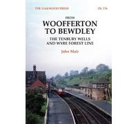 From Woofferton to Bewdley: The Tenbury Wells and Wyre Forest Line