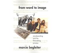 From Word to Image: Storyboarding and the Filmmaking Process