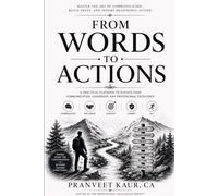 From Words to Action: Master the Art of Communication, Build Trust, and Inspire Meaningful Action (Professional Excellence Series)