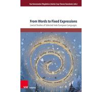 From Words to Fixed Expressions: Lexical Studies of Selected Indo-European Languages: 17 (Fields of Linguistics - Aktuelle Fragestellungen und Herausforderungen)