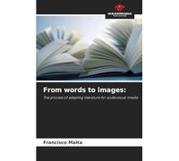 From words to images: The process of adapting literature for audiovisual media