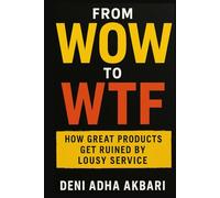 From WOW to WTF: How Great Products Get Ruined by Lousy Service
