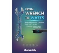 From Wrench to Watts: A Mechanic's Career Transition Guide to EV Service: Certifications, Equipment, Salary, and a 90-Day Plan (EV Owner & Service Series)