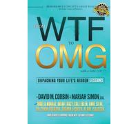From WTF to OMG with a Little LOL!!!: Unpacking Your Life's Hidden Lessons