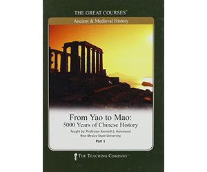 From Yao to Mao, 5000 Years of Chinese History, the Great Courses