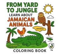 From Yard to Jungle: Learn About Jamaican Animals: A Fun and Educational Jamaican Animal Colouring Book for All Ages (From Yard With Love: A Jamaican Colouring Book Collection™)