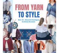 From Yarn to Style: Knit 10+ Beautiful Cardigans for Every Occasion