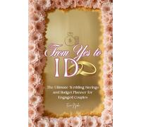 From Yes to I Do: The Ultimate Wedding Savings and Budget Planner for Engaged Couples | 52-Week Savings Challenges, Expense Trackers, and Guided Reflections for a Peaceful Wedding Season