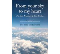 From your sky to my heart: It's time. To speak. To heal. To rise.