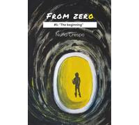 FROM ZERO | THE BEGINNING: How to NAVIGATE your DARK NIGHT of the SOUL, HEAL your WOUNDS, and REBUILD a LIFE of PURPOSE [SELF-DISCOVERY and PERSONAL ... to better understand and KNOW your TRUE SELF]