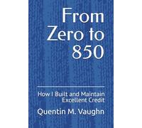 From Zero to 850: How I Built and Maintain Excellent Credit