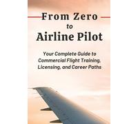 From Zero to Airline Pilot: Your Complete Guide to Commercial Flight Training, Licensing, and Career Paths